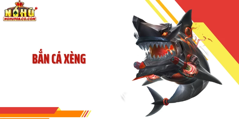 Bắn Cá Xèng Nohu90 Và Cấu Trúc Đổi Thưởng Hiện Đại