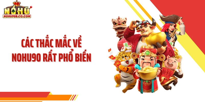 Các thắc mắc về NOHU90 rất phổ biến