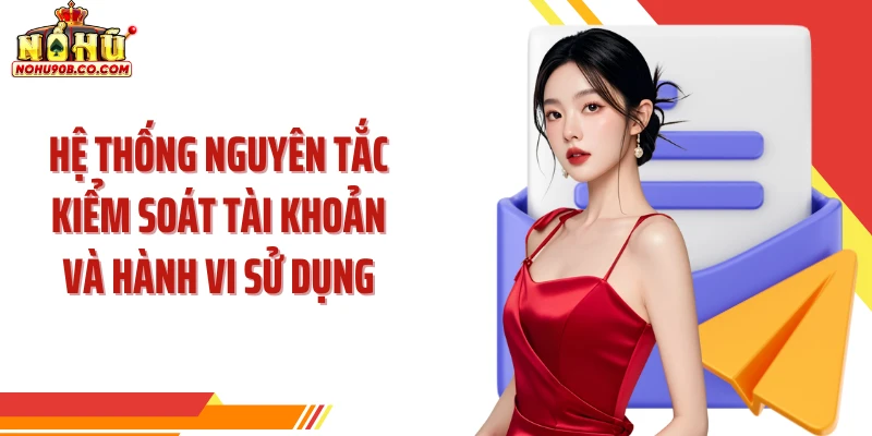 Hệ thống nguyên tắc kiểm soát tài khoản và hành vi sử dụng