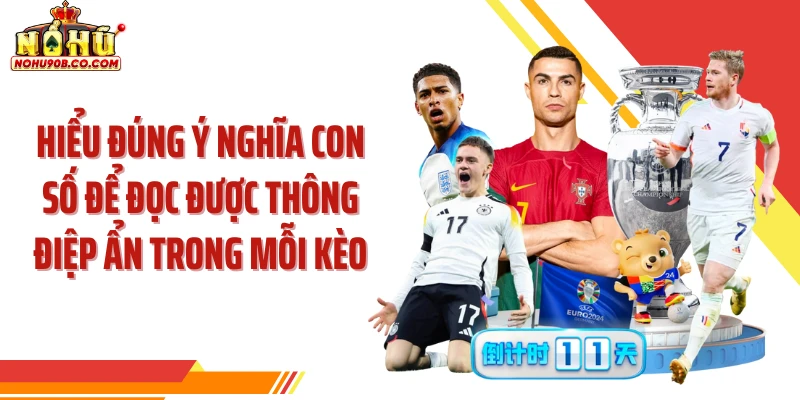 Hiểu đúng ý nghĩa con số để đọc được thông điệp ẩn trong mỗi kèo