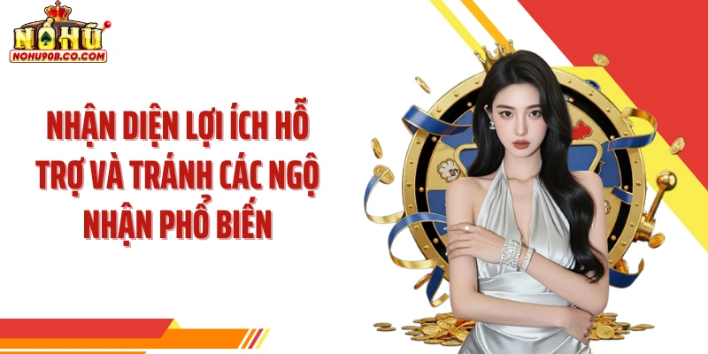 Nhận diện lợi ích hỗ trợ và tránh các ngộ nhận phổ biến