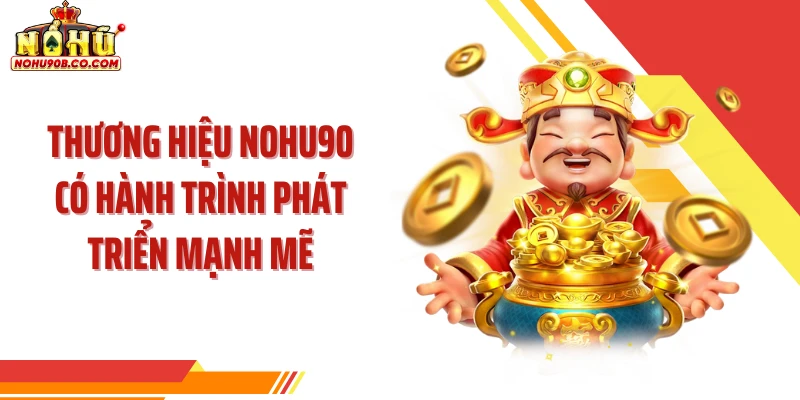 Thương hiệu NOHU90 có hành trình phát triển mạnh mẽ